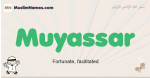 Muyassar muslim boys name and meaning, islamic boys name Muyassar