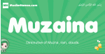 Muzaina arabic girl name and meaning, quranic girls name Muzaina