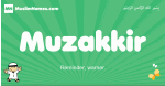 Muzakkir arabic boys name and meaning, quranic boys name Muzakkir