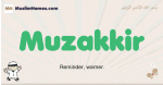 Muzakkir muslim boys name and meaning, islamic boys name Muzakkir