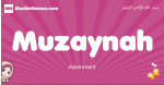 Muzaynah arabic girls name and meaning, muslim girl name Muzaynah