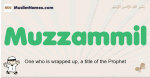 Muzzammil muslim boys name and meaning, islamic boys name Muzzammil