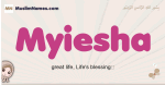 Myiesha muslim girls name and meaning, islamic girls name Myiesha