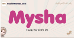 Mysha muslim girls name and meaning, islamic girls name Mysha