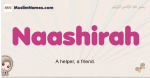 Naashirah muslim girls name and meaning, islamic girls name Naashirah
