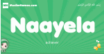 Naayela arabic girl name and meaning, quranic girls name Naayela