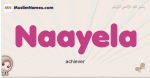 Naayela muslim girls name and meaning, islamic girls name Naayela