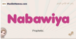 Nabawiya muslim girls name and meaning, islamic girls name Nabawiya