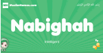 Nabighah arabic girl name and meaning, quranic girls name Nabighah