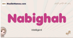 Nabighah muslim girls name and meaning, islamic girls name Nabighah