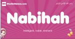 Nabihah arabic girls name and meaning, muslim girl name Nabihah