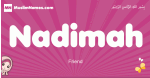 Nadimah arabic girls name and meaning, muslim girl name Nadimah