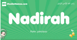 Nadirah arabic girl name and meaning, quranic girls name Nadirah