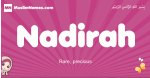 Nadirah arabic girls name and meaning, muslim girl name Nadirah