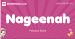 Nageenah arabic girls name and meaning, muslim girl name Nageenah