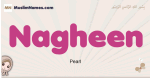 Nagheen muslim girls name and meaning, islamic girls name Nagheen