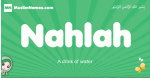 Nahlah arabic girl name and meaning, quranic girls name Nahlah