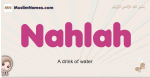 Nahlah muslim girls name and meaning, islamic girls name Nahlah
