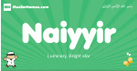 Naiyyir arabic boys name and meaning, quranic boys name Naiyyir
