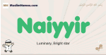 Naiyyir muslim boys name and meaning, islamic boys name Naiyyir