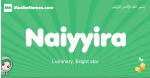 Naiyyira arabic girl name and meaning, quranic girls name Naiyyira