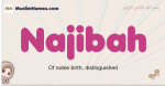 Najibah muslim girls name and meaning, islamic girls name Najibah