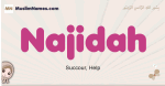 Najidah muslim girls name and meaning, islamic girls name Najidah