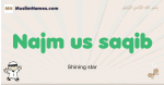 Najm-us-saqib muslim boys name and meaning, islamic boys name Najm-us-saqib