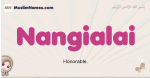 Nangialai muslim girls name and meaning, islamic girls name Nangialai