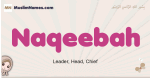 Naqeebah muslim girls name and meaning, islamic girls name Naqeebah
