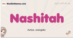 Nashitah muslim girls name and meaning, islamic girls name Nashitah