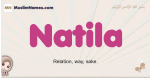 Natila muslim girls name and meaning, islamic girls name Natila