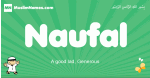 Naufal arabic boys name and meaning, quranic boys name Naufal