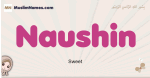 Naushin muslim girls name and meaning, islamic girls name Naushin