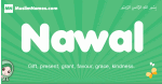 Nawal arabic girl name and meaning, quranic girls name Nawal