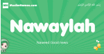 Nawaylah arabic girl name and meaning, quranic girls name Nawaylah