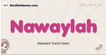 Nawaylah muslim girls name and meaning, islamic girls name Nawaylah
