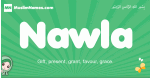 Nawla arabic girl name and meaning, quranic girls name Nawla