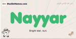 Nayyar muslim boys name and meaning, islamic boys name Nayyar