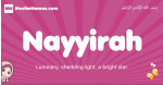 Nayyirah arabic girls name and meaning, muslim girl name Nayyirah