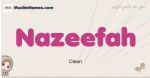Nazeefah muslim girls name and meaning, islamic girls name Nazeefah