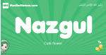 Nazgul arabic girl name and meaning, quranic girls name Nazgul