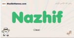 Nazhif muslim boys name and meaning, islamic boys name Nazhif