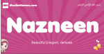 Nazneen arabic girls name and meaning, muslim girl name Nazneen