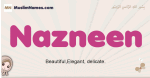 Nazneen muslim girls name and meaning, islamic girls name Nazneen