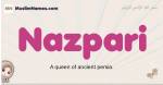 Nazpari muslim girls name and meaning, islamic girls name Nazpari