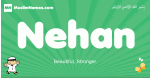 Nehan arabic boys name and meaning, quranic boys name Nehan