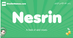Nesrin arabic girl name and meaning, quranic girls name Nesrin