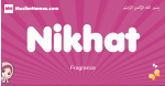 Nikhat arabic girls name and meaning, quranic girls name Nikhat
