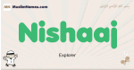 Nishaaj muslim boys name and meaning, islamic boys name Nishaaj